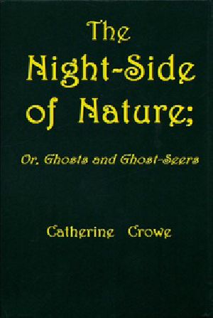 [Gutenberg 54532] • The Night-Side of Nature; Or, Ghosts and Ghost-Seers